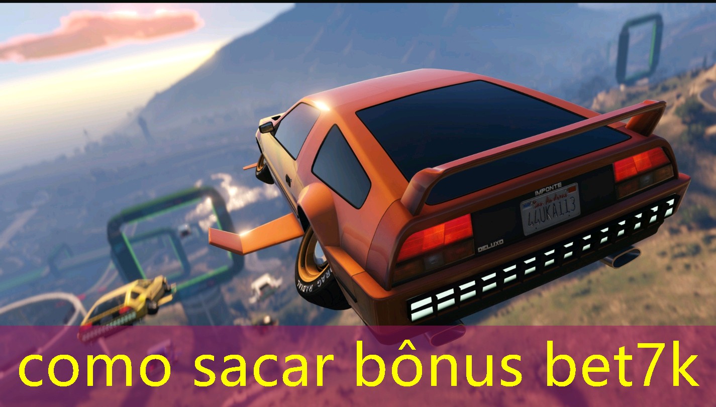 como sacar bônus bet7k