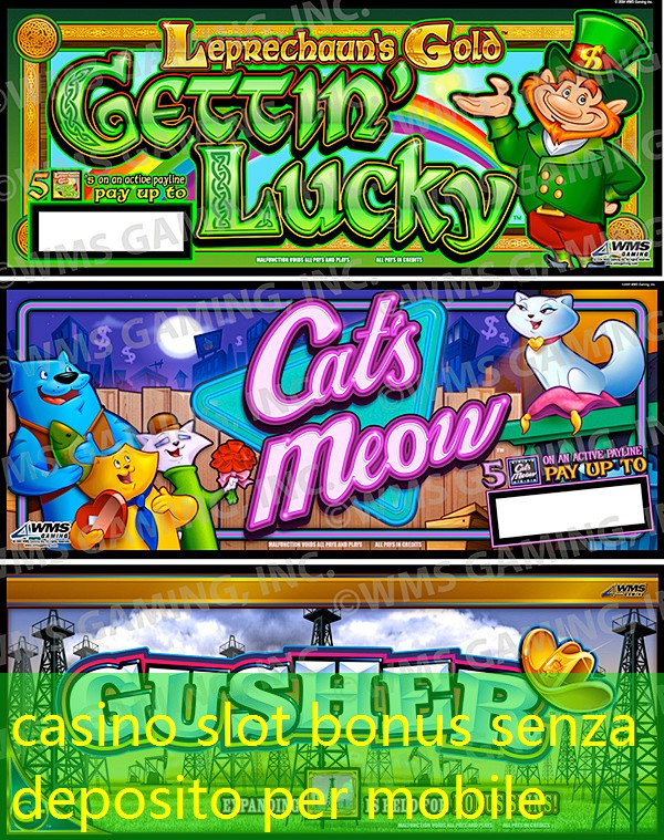 casino slot bonus senza deposito per mobile casino slot bonus senza deposito per mobile